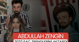 Abdullah Zengin 2022 Saç Trendlerini Aktardı