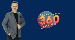 Gökay Kalaycıoğlu ile 360 Derece başlıyor