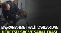 Başkan Ahmet Halit Vardar’dan Ücretsiz Saç ve Sakal Traşı
