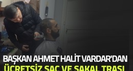 Başkan Ahmet Halit Vardar’dan Ücretsiz Saç ve Sakal Traşı