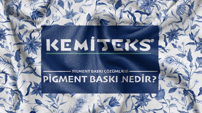 Kemiteks Tekstil ile Pigment Baskı Çözümleri